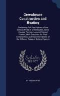 Greenhouse Construction And Heating di B C Ravenscroft edito da Sagwan Press