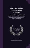 The Free Harbor Contest At Los Angeles di Charles Dwight Willard edito da Palala Press