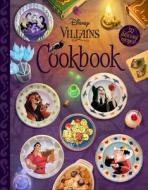 The Disney Villains Cookbook di Disney Books edito da DISNEY PR