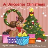 A Unicoarse Christmas di Sandie Johnson edito da Lulu.com