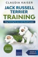 Jack Russell Terrier Training: Dog Training for Your Jack Russell Puppy di Claudia Kaiser edito da LIGHTNING SOURCE INC