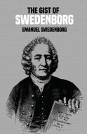 The Gist of Swedenborg di Emanuel Swedenborg edito da Christa Frost