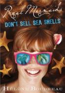 Real Mermaids Don't Sell Seashells di Helene Boudreau edito da SOURCEBOOKS JABBERWOCKY