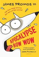 Apocalypse Bow Wow di James Proimos edito da Bloomsbury Publishing PLC
