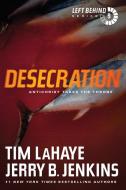 Desecration di Dr Tim LaHaye, Jerry B Jenkins edito da Tyndale House Publishers