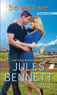 Be with Me di Jules Bennett edito da Kensington Publishing