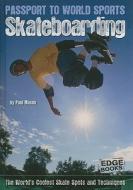 Skateboarding: The World's Coolest Skate Spots and Techniques di Paul Mason edito da Edge Books