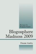 Blogosphere Madness 2009 di Duane Andry edito da Outskirts Press