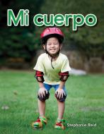 Mi Cuerpo (My Body) (Spanish Version) (Mi Cuerpo (My Body)) di Stephanie Reid edito da SHELL EDUC PUB