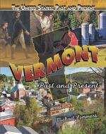 Vermont: Past and Present di Michael Sommers edito da Rosen Central