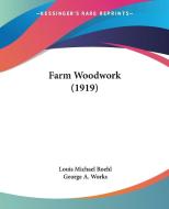 Farm Woodwork (1919) di Louis Michael Roehl edito da Kessinger Publishing