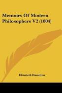 Memoirs Of Modern Philosophers V2 (1804) di Elizabeth Hamilton edito da Kessinger Publishing, Llc