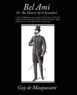 Bel Ami or the History of a Scoundrel di Guy De Maupassant edito da Book Jungle
