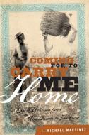 Coming for to Carry Me Home: Race in America from Abolitionism to Jim Crow di J. Michael Martinez edito da ROWMAN & LITTLEFIELD