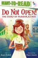 Do Not Open!: The Story of Pandora's Box di Joan Holub edito da SIMON SPOTLIGHT