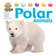 Safari Sam's Wild Animals: Polar Animals di David West edito da Hachette Children's Group