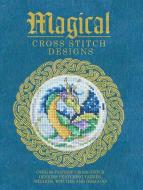 Magical Cross Stitch Designs di ,Claire Crompton edito da David & Charles