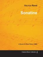 Sonatine - A Score for Solo Piano (1905) di Maurice Ravel edito da Benson Press