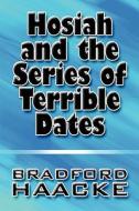 Hosiah And The Series Of Terrible Dates di Bradford Haacke edito da America Star Books