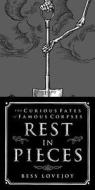 Rest in Pieces: The Curious Fates of Famous Corpses di Bess Lovejoy edito da Simon & Schuster