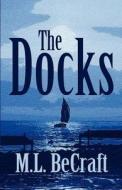 The Docks di M L Becraft edito da America Star Books