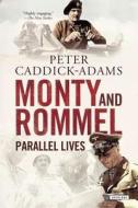 Monty and Rommel: Parallel Lives di Peter Caddick-Adams edito da OVERLOOK PR