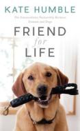 Friend For Life di Kate Humble edito da Headline Publishing Group