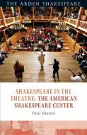 Shakespeare in the Theatre: The American Shakespeare Center di Paul Menzer edito da ARDEN SHAKESPEARE
