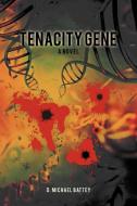 Tenacity Gene di D. Michael Battey edito da iUniverse