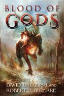 Blood of Gods di David Dalglish, Robert J. Duperre edito da 47 NORTH