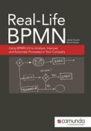Real-Life Bpmn: Using Bpmn 2.0 to Analyze, Improve, and Automate Processes in Your Company di Jakob Freund, Bernd Rucker edito da Createspace