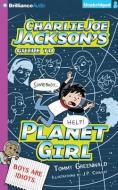 Charlie Joe Jackson's Guide to Planet Girl di Tommy Greenwald edito da Brilliance Audio