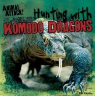 Hunting with Komodo Dragons di Max Maimone edito da Gareth Stevens Publishing