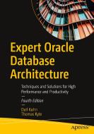 Expert Oracle Database Architecture di Darl Kuhn, Thomas Kyte edito da APress