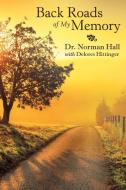Back Roads of My Memory di Norman Hall edito da LifeRich Publishing