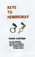 Keys to Hemingway di Prof Ernest H. Lockridge Phd edito da Createspace