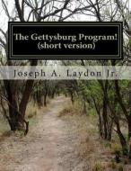 The Gettysburg Program! (Short Version) di MR Joseph a. Laydon Jr edito da Createspace