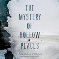 The Mystery of Hollow Places di Rebecca Podos edito da HarperCollins (Blackstone)
