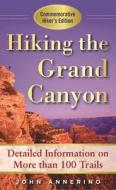 Hiking the Grand Canyon: A Detailed Guide to More Than 100 Trails di John Annerino edito da SKYHORSE PUB