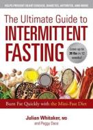 The Ultimate Guide to Intermittent Fasting di Julian Whitaker, Peggy Dace edito da Skyhorse