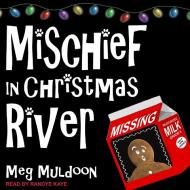 Mischief in Christmas River: A Christmas Cozy Mystery di Meg Muldoon edito da Tantor Audio