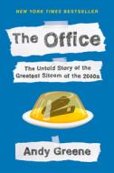 The Office: The Untold Story of the Greatest Sitcom of the 2000s: An Oral History di Andy Greene edito da DUTTON BOOKS