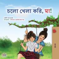 Let's play, Mom! (Bengali Children's Book) di Shelley Admont, Kidkiddos Books edito da KidKiddos Books Ltd.