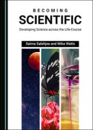 Becoming Scientific di Saima Salehjee, Mike Watts edito da Cambridge Scholars Publishing