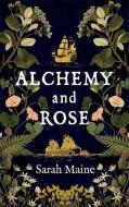 Alchemy And Rose di Sarah Maine edito da Hodder & Stoughton