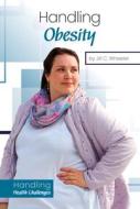 Handling Obesity di Jill C. Wheeler edito da ABDO PUB CO