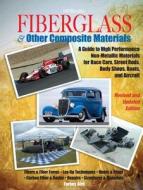 Fiberglass and Other Composite Materialshp1498: A Guide to High Performance Non-Metallic Materials for Automotiveracing  di Forbes Aird edito da H P BOOKS