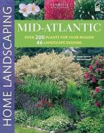 Mid-Atlantic Home Landscaping, 3rd Edition di Roger Holmes, Rita Buchanan edito da CREATIVE HOMEOWNER PR