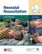 Neonatal Resuscitation Textbook [With DVD ROM] di American Academy of Pediatrics, American Heart Association edito da AMER ACADEMY OF PEDIATRIC