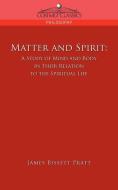 Matter and Spirit di James Bissett Pratt edito da Cosimo Classics
